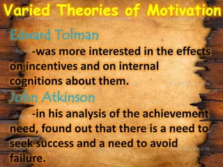 -was more interested in the effects
on incentives and on internal
cognitions about them.
-in his analysis of the achievement
need, found out that there is a need to
seek success and a need to avoid
failure.
 