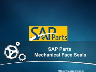 SAP Parts
Mechanical Face Seals
http://www.sapparts.com/
 