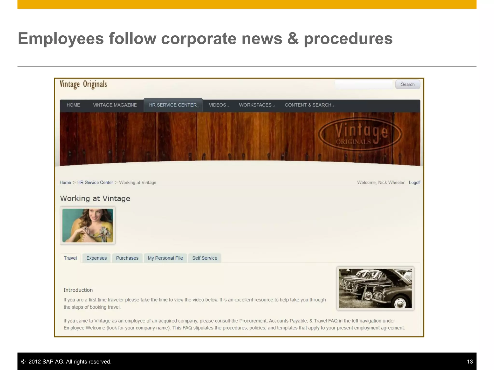 Employees follow corporate news & procedures




© 2012 SAP AG. All rights reserved.            13
 