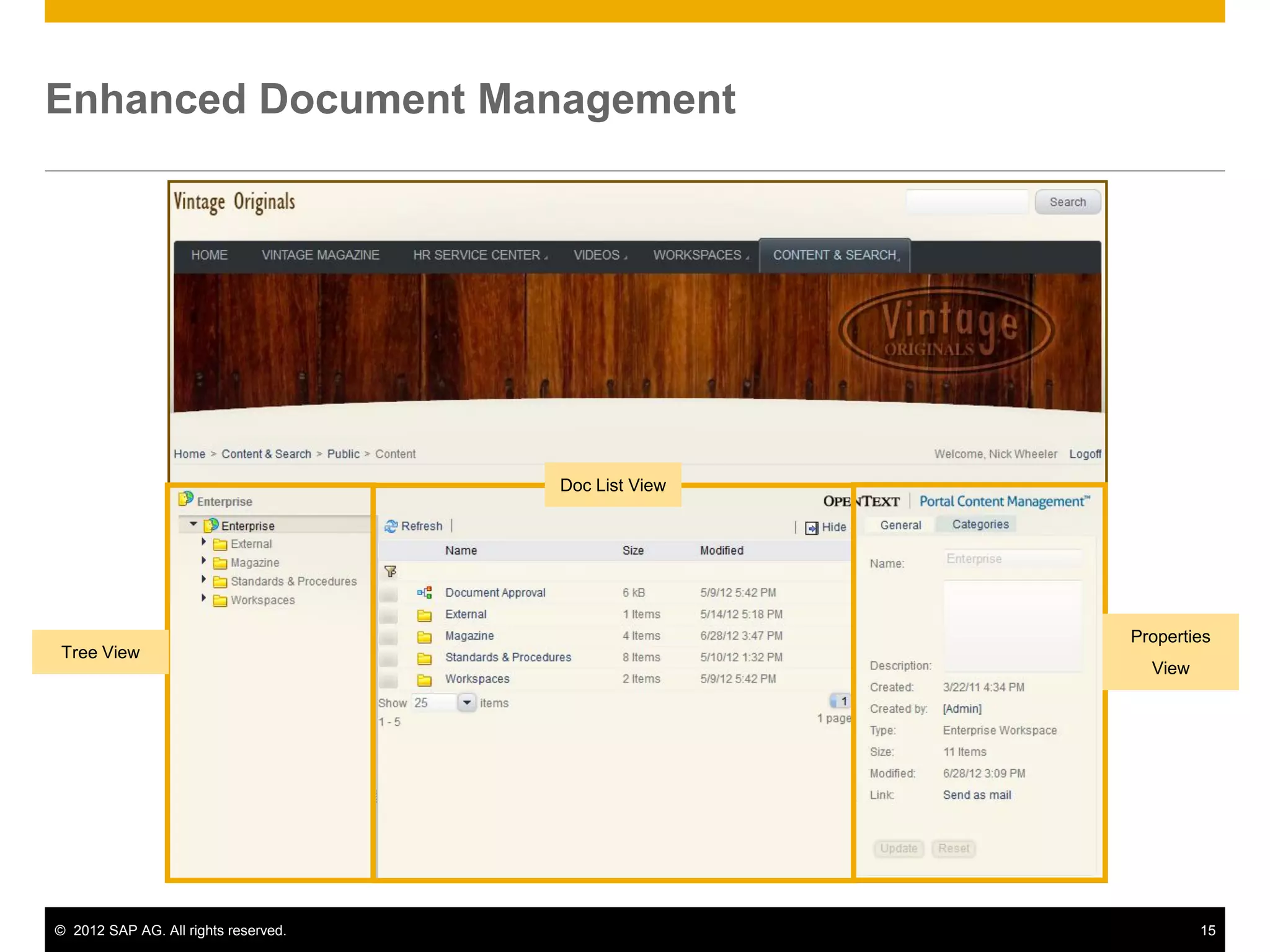 Enhanced Document Management




                                      Doc List View




                                                      Properties
Tree View
                                                        View




© 2012 SAP AG. All rights reserved.                            15
 