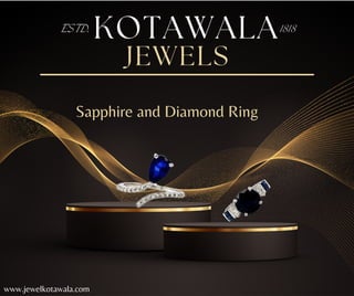 JEWELS
KOTAWALA
Sapphire and Diamond Ring
1818
www.jewelkotawala.com
ESTD.
 