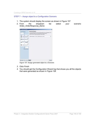Creating a BPM Scenario in XI
Phase 3 – Integration Builder Configuration© Genie Press 2007 Page 109 of 159
STEP 7 – Assig...