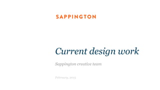 Current design work
Sappington creative team
February, 2015
 
