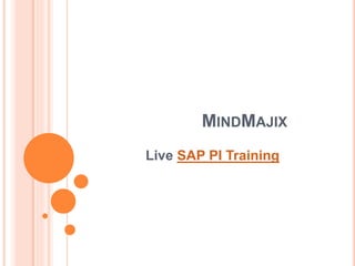 MINDMAJIX
Live SAP PI Training
 