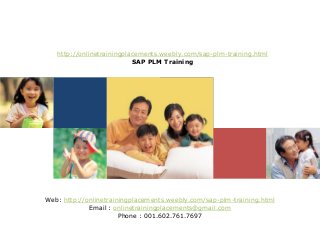 http://onlinetrainingplacements.weebly.com/sap-plm-training.html
SAP PLM Training

Web: http://onlinetrainingplacements.weebly.com/sap-plm-training.html
Email : onlinetrainingplacements@gmail.com
Phone : 001.602.761.7697

 