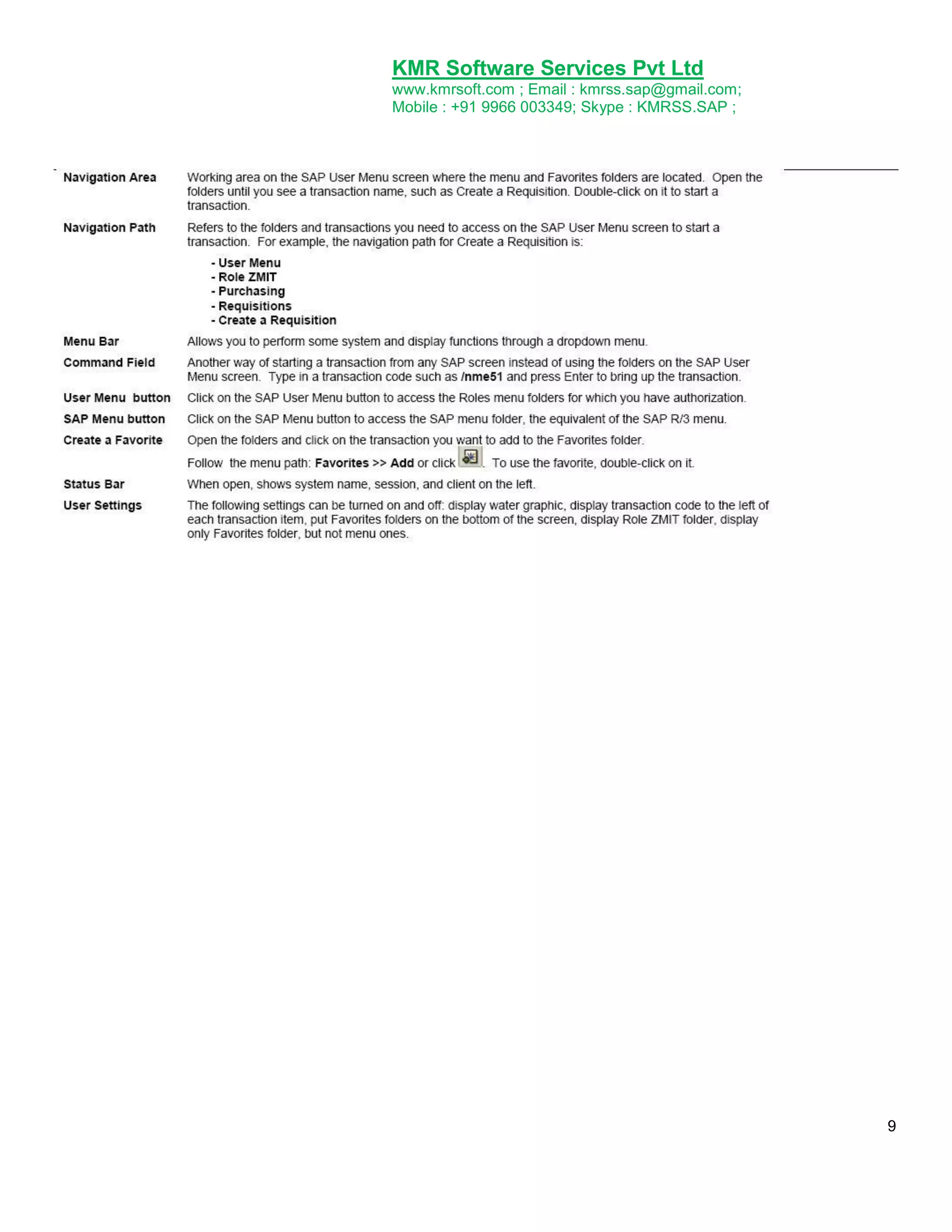 KMR Software Services Pvt Ltd
www.kmrsoft.com ; Email : kmrss.sap@gmail.com;
Mobile : +91 9966 003349; Skype : KMRSS.SAP ;

9

 