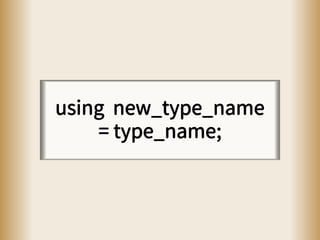 using new_type_name
= type_name;
 
