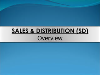 SALES & DISTRIBUTION (SD)  Overview 