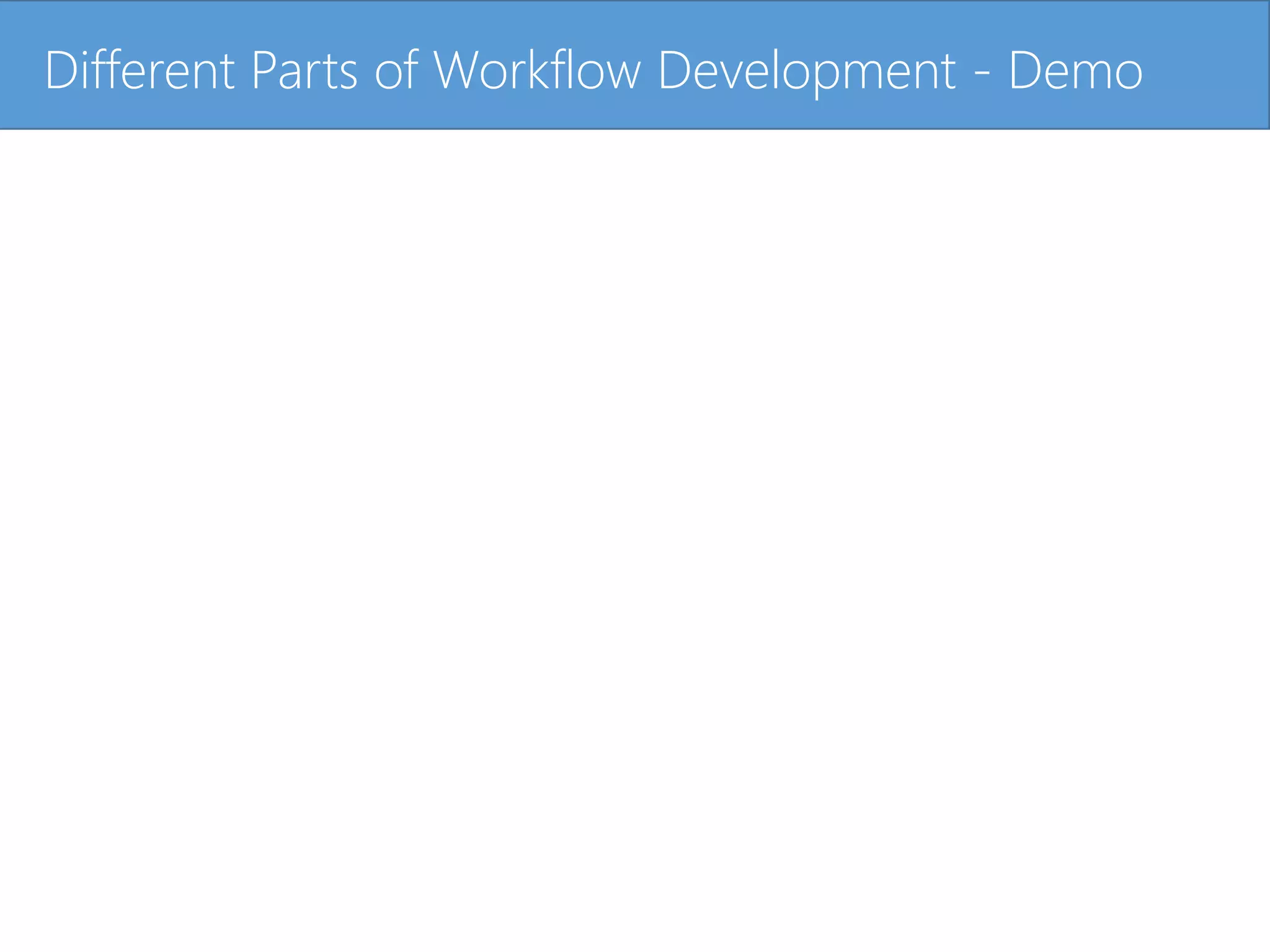 Click to edit Master title styleDifferent Parts of Workflow Development - Demo
 