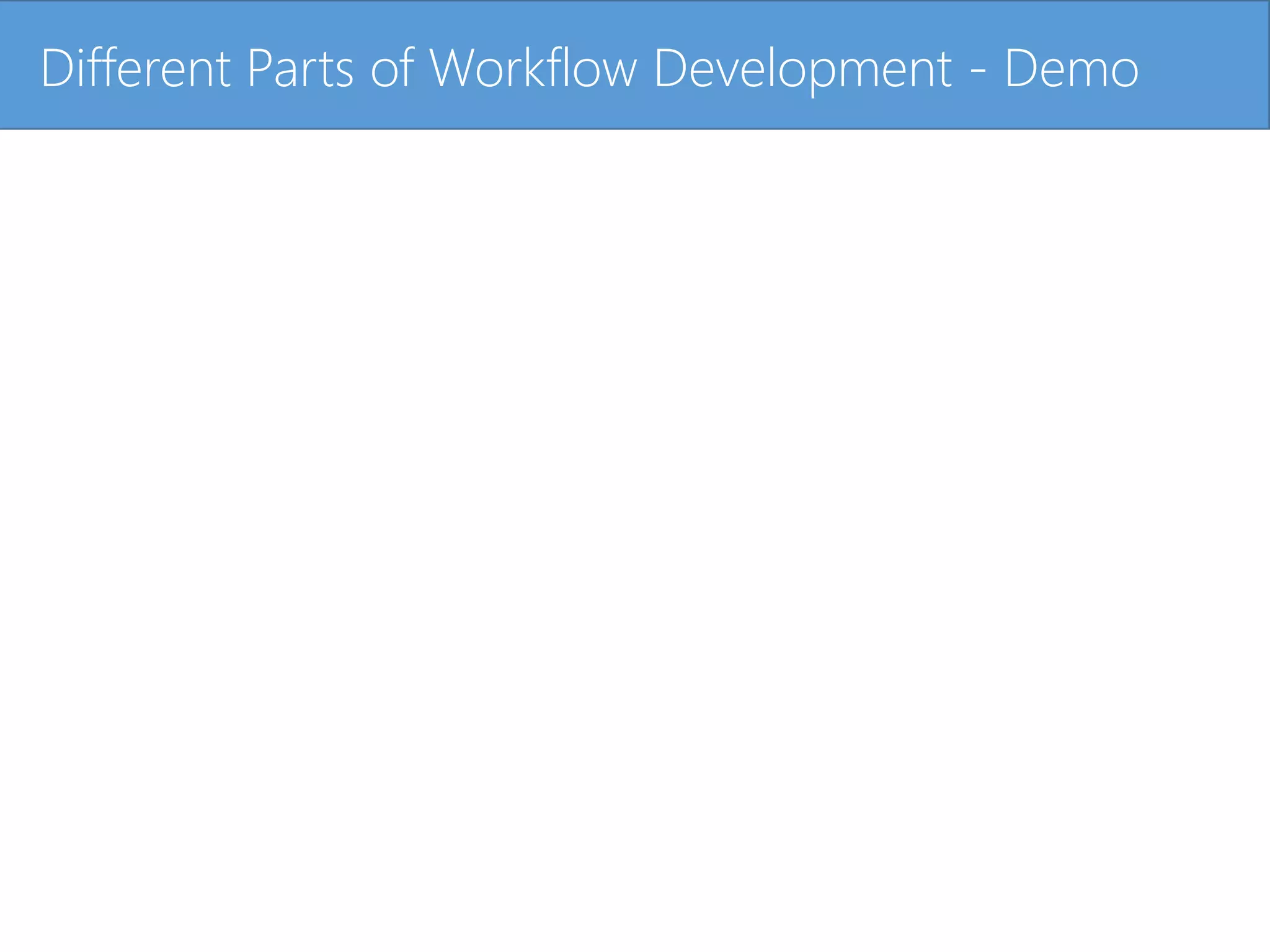 Click to edit Master title styleDifferent Parts of Workflow Development - Demo
 