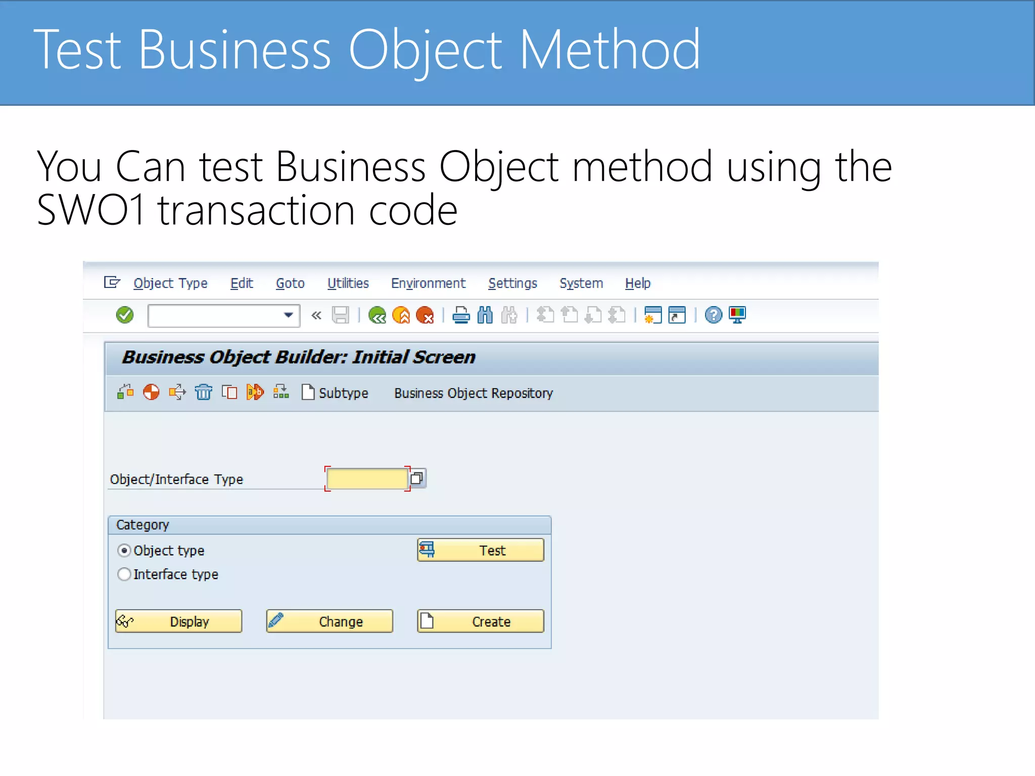 Click to edit Master title styleTest Business Object Method
You Can test Business Object method using the
SWO1 transaction code
 