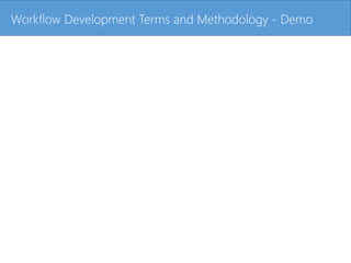 Click to edit Master title styleWorkflow Development Terms and Methodology - Demo
 