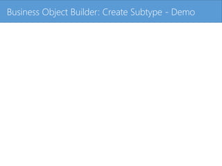 Click to edit Master title styleBusiness Object Builder: Create Subtype - Demo
 