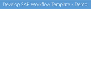 Click to edit Master title styleDevelop SAP Workflow Template - Demo
 