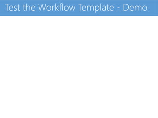 Click to edit Master title styleTest the Workflow Template - Demo
 