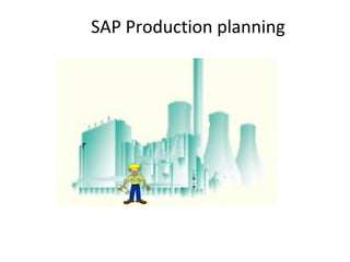 SAP Production planning
 