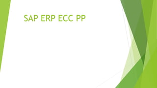 SAP ERP ECC PP
 