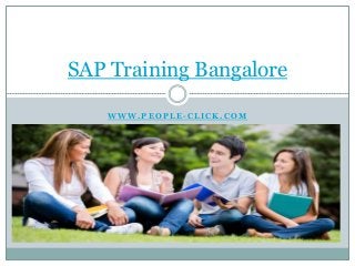 W W W . P E O P L E - C L I C K . C O M
SAP Training Bangalore
 
