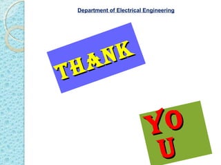 THANK
THANK
YOYO
UU
Department of Electrical Engineering
 