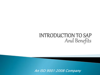 And Benefits
An ISO 9001:2008 Company
 