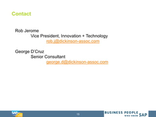 15
Contact
Rob Jerome
Vice President, Innovation + Technology
rob.j@dickinson-assoc.com
George D’Cruz
Senior Consultant
george.d@dickinson-assoc.com
 