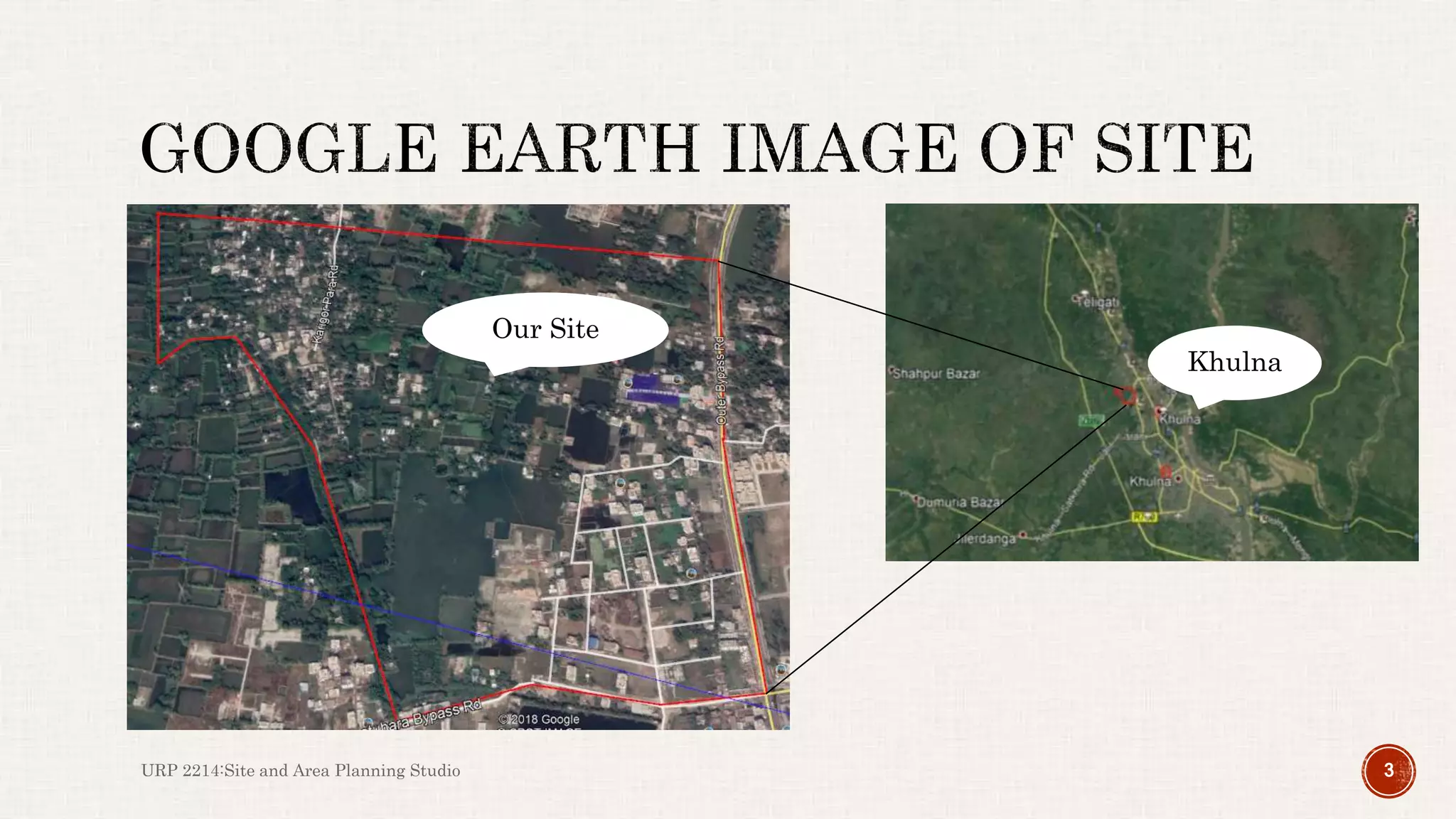 URP 2214:Site and Area Planning Studio 3
Khulna
Our Site
 