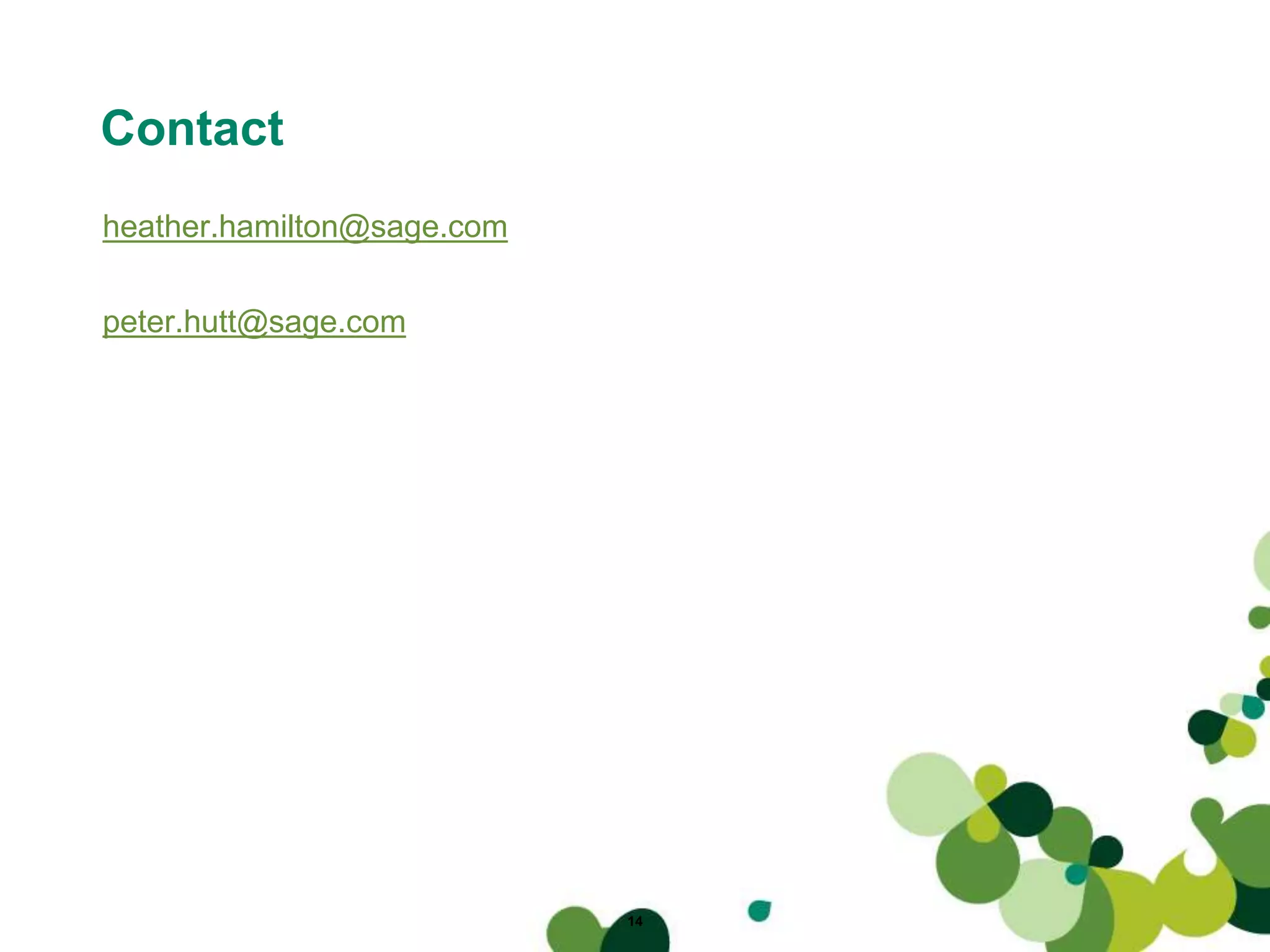 Contact
heather.hamilton@sage.com
peter.hutt@sage.com
14
 