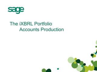 The iXBRL Portfolio
Accounts Production
 