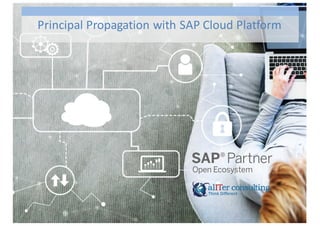 Principal	
  Propagation	
  with	
  SAP	
  Cloud	
  Platform
 