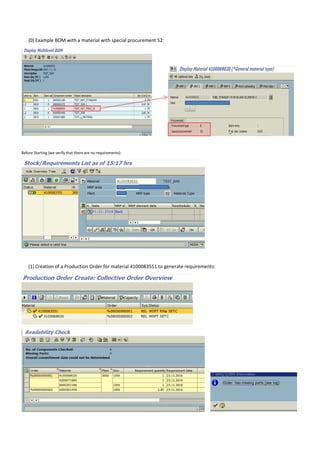 (0) Example BOM with a material with special procurement 52:
Before Starting (we verify that there are no requirements):
(1) Creation of a Production Order for material 4100083551 to generate requirements:
 