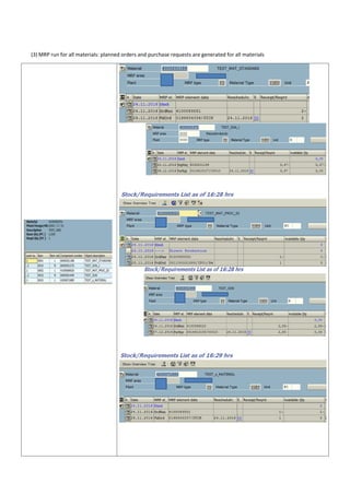 (3) MRP run for all materials: planned orders and purchase requests are generated for all materials
 