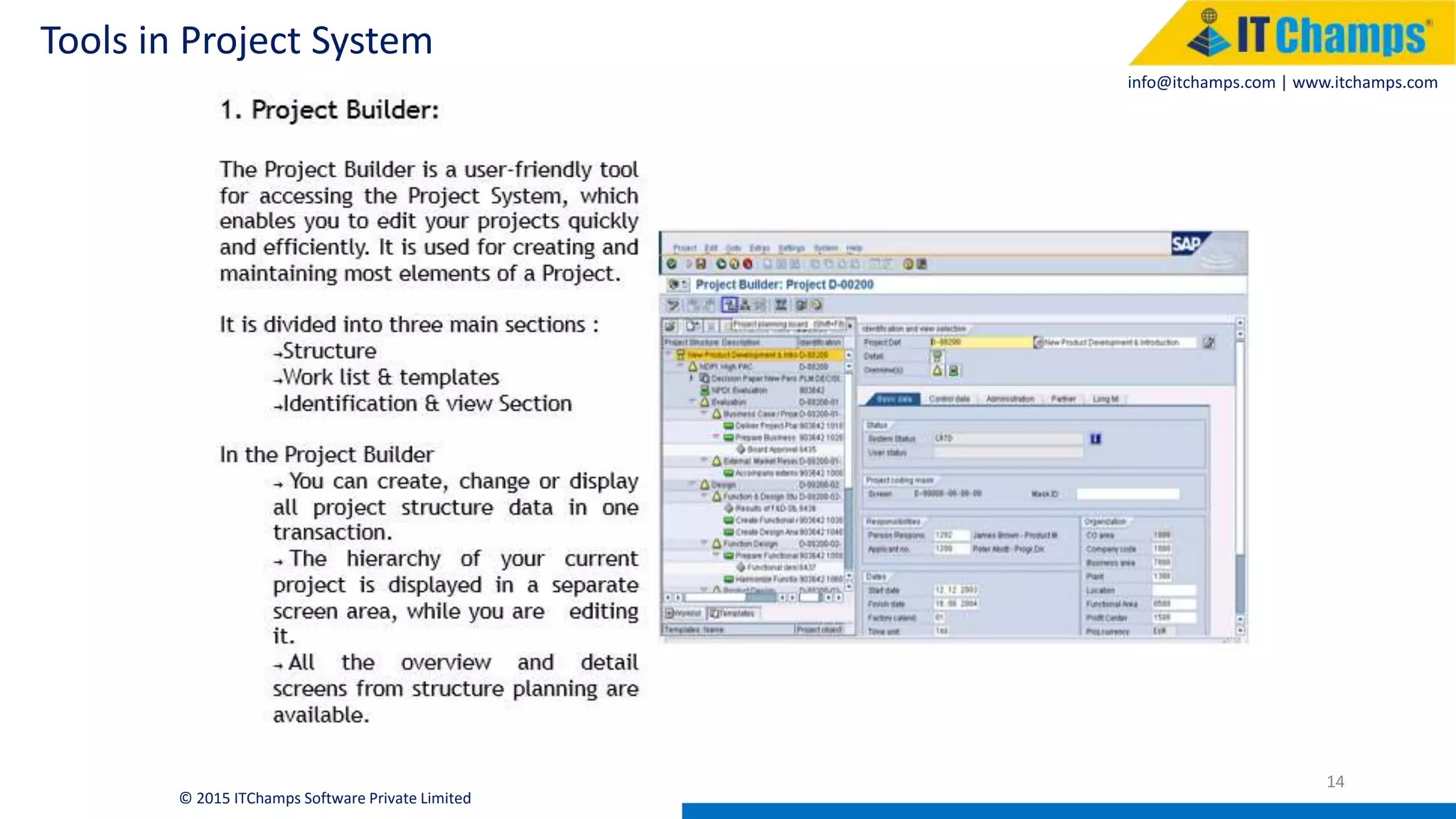 info@itchamps.com | www.itchamps.com
Tools in Project System
14
© 2015 ITChamps Software Private Limited
 