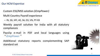 info@itchamps.com | www.itchamps.com
44
Our HCM Expertise
© 2015 ITChamps Software Private Limited
 