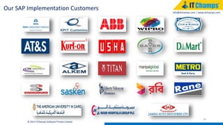 info@itchamps.com | www.itchamps.com
50
© 2015 ITChamps Software Private Limited
Our SAP Implementation Customers
 