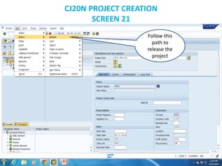CJ20N PROJECT CREATION
SCREEN 21
Follow this
path to
release the
project
 
