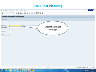 CJ40 Cost Planning
Enter the Project
Number
 