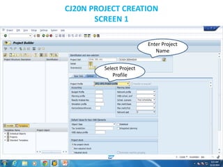 CJ20N PROJECT CREATION
SCREEN 1
Enter Project
Name
Select Project
Profile
 