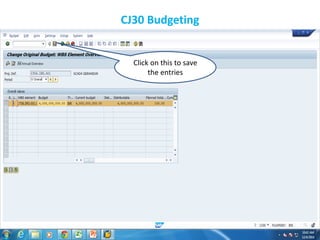 CJ30 Budgeting
Click on this to save
the entries
 