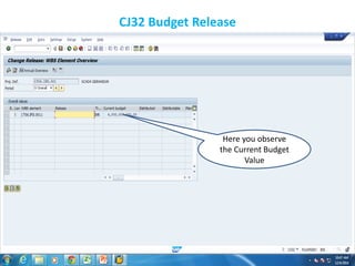 CJ32 Budget Release
Here you observe
the Current Budget
Value
 