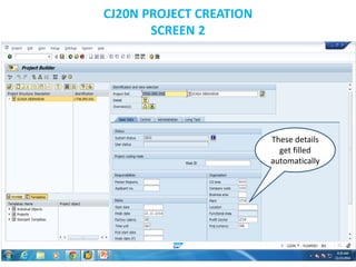 CJ20N PROJECT CREATION
SCREEN 2
These details
get filled
automatically
 