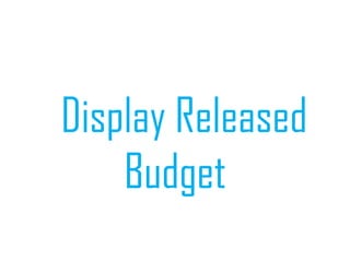Display Released
Budget
 