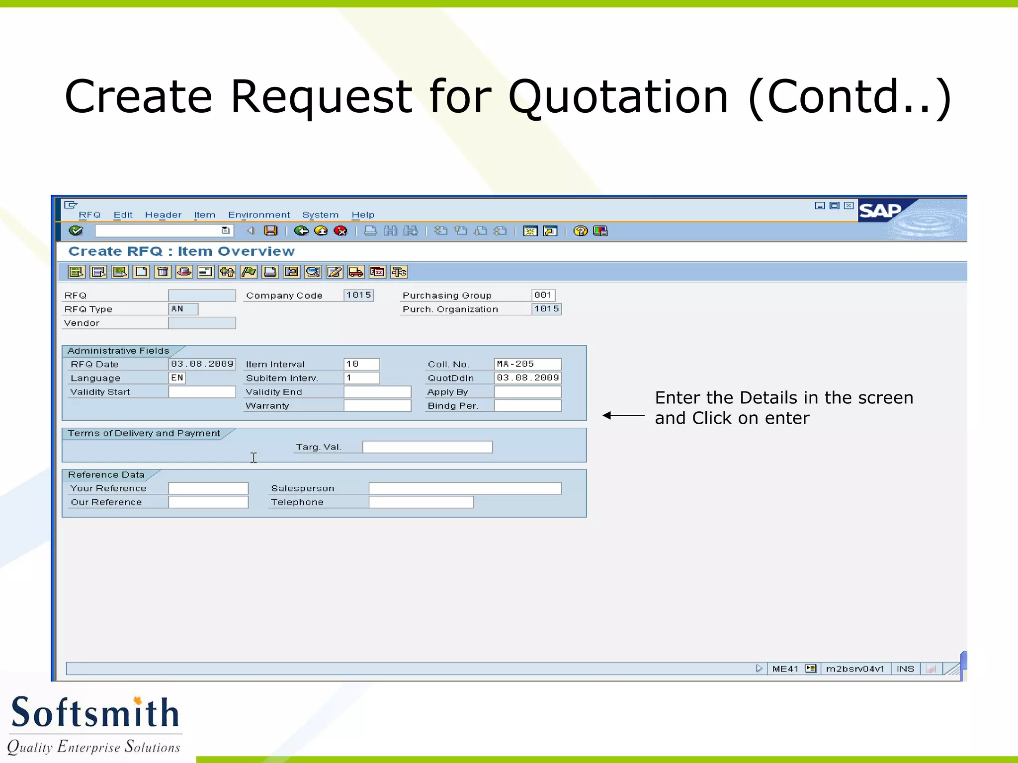Create Request for Quotation (Contd..)
Enter the Details in the screen
and Click on enter
 