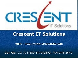 Crescent IT Solutions

      Visit : http://www.crescentits.com


Call Us:(01) 713-589-5479/2879, 704-248-2649
 