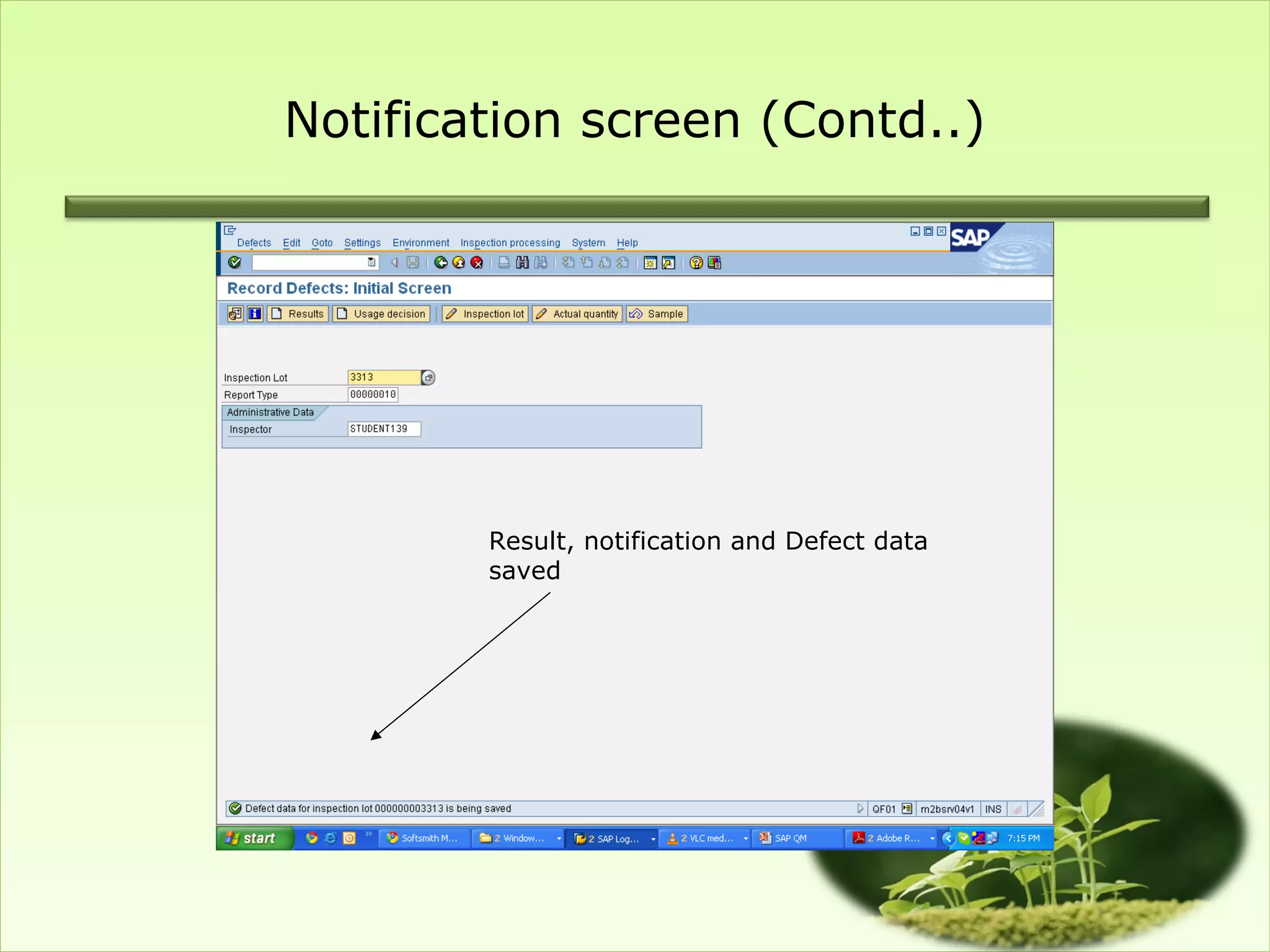 Notification screen (Contd..)




        Result, notification and Defect data
        saved
 