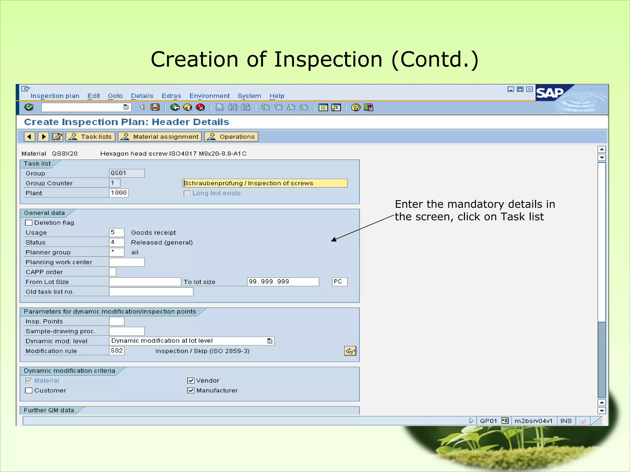 Creation of Inspection (Contd.)




                       Enter the mandatory details in
                       the screen, click on Task list
 