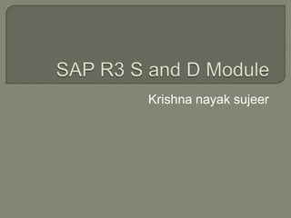 SAP R3 S and D Module Krishna nayak sujeer 