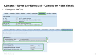 43
INTERNAL – SAP and Partners Only
Compras – Novas SAP Notes MM – Campos em Notas Fiscais
• Exemplo – NFCom
 