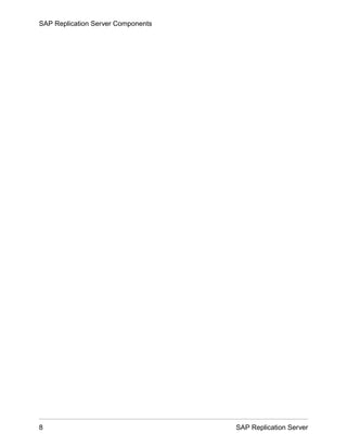 SAP Replication Server Components
8 SAP Replication Server
 