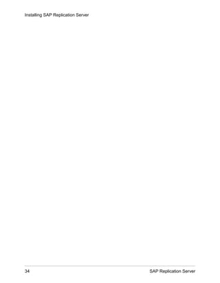 Installing SAP Replication Server
34 SAP Replication Server
 