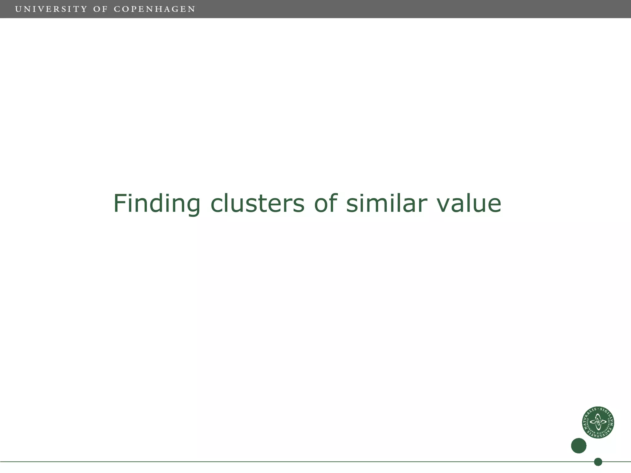 Finding clusters of similar value
 